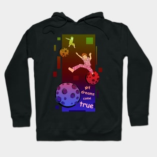 My dreams come true Hoodie